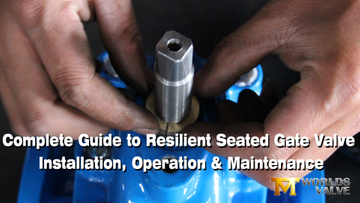 Complete Guide to Resilient Seated Gate Valve Installation, Operation & Maintenance.jpg
